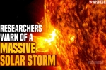 Internet, Massive Solar Storm 2021 latest updates, researchers warn of a massive solar storm, Solar system