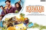 release date, Karwaan Hindi, karwaan hindi movie, Kriti kharbanda