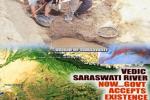 Upanishads, Haryana, holy saraswati river sprouts to life after 4 000 years, Upanishad